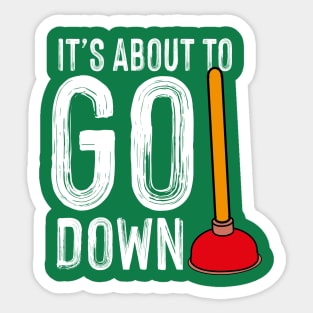 It's About To Go Down Plumber Funny Gift Sticker